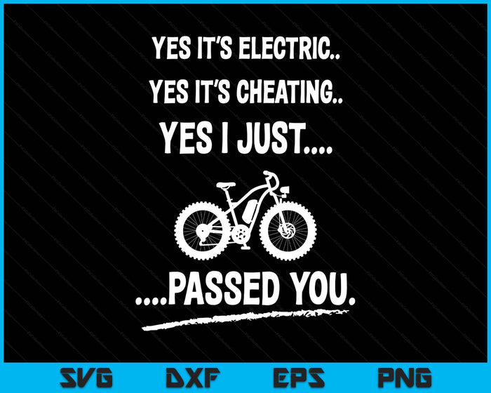 Funny E-Bike Yes It's Electric SVG PNG Digital Printable Files