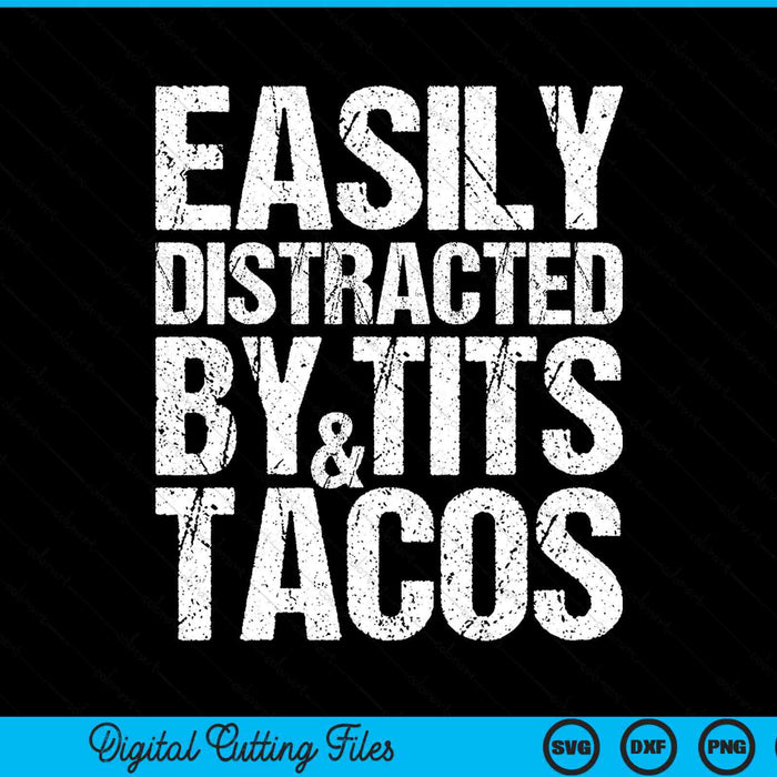 Easily Distracted By Tits and Tacos SVG PNG Cutting Printable Files