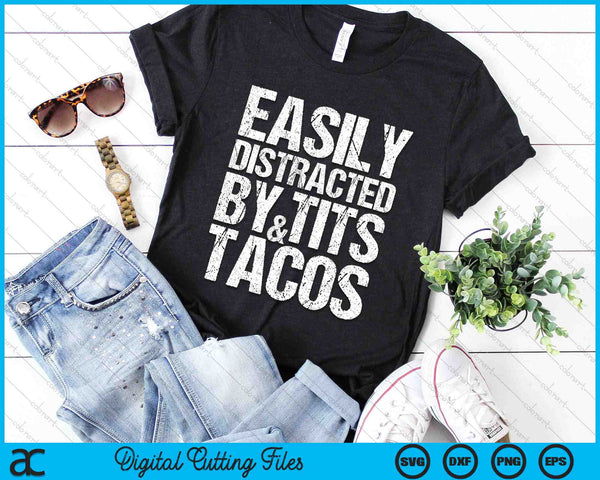 Easily Distracted By Tits and Tacos SVG PNG Cutting Printable Files