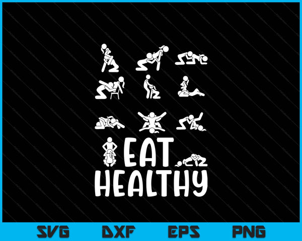 Funny Eat Healthy Dirty Adult Humor Saying Joke SVG PNG Digital Printable Files