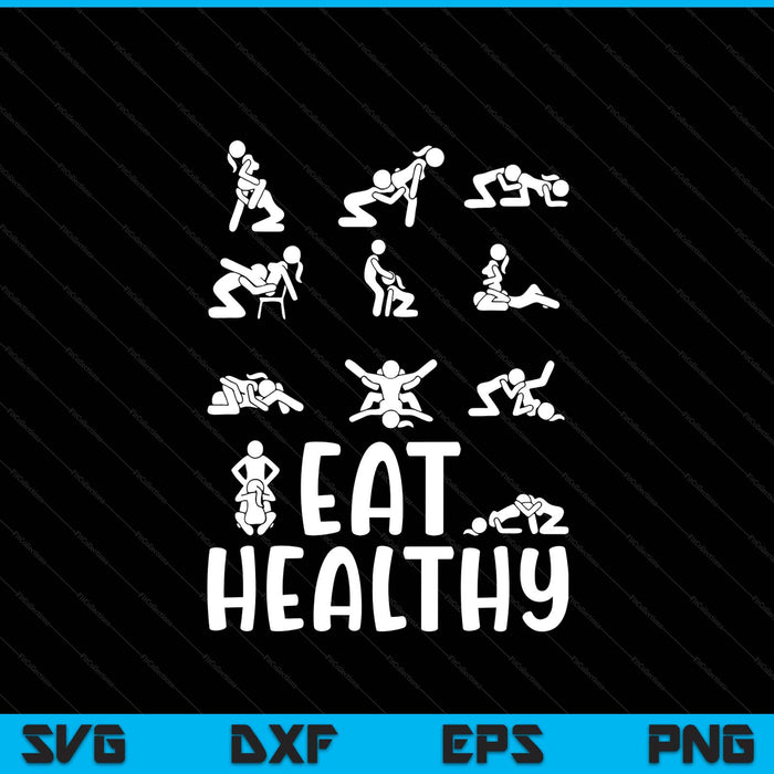 Funny Eat Healthy Dirty Adult Humor Saying Joke SVG PNG Digital Printable Files