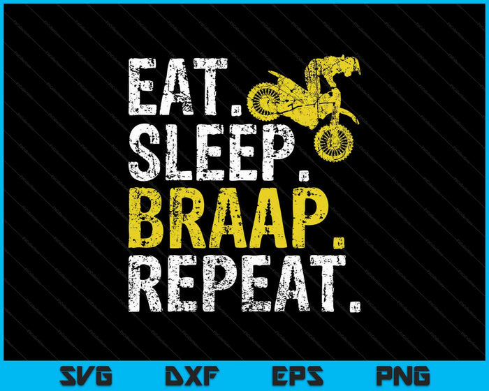 Funny Eat Sleep Braap Repeat Dirt Bike SVG PNG Cutting Printable Files