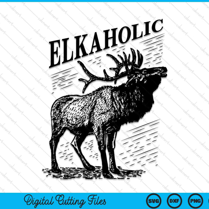 Divertido alce cazando Elkaholic para cazadores SVG PNG archivos de corte digital
