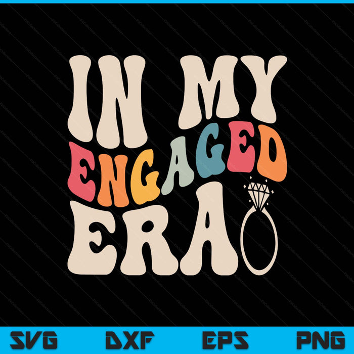 Engagement fiance in my engaged era bachelorette party SVG cut file