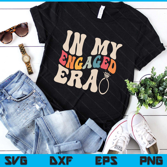 Funny Engagement Fiance In My Engaged Era Bachelorette Party SVG PNG Digital Printable Files