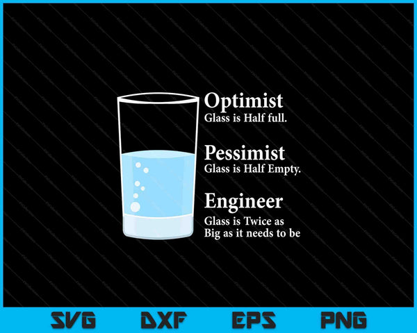 Funny Engineer Optimist Pessimist Engineering SVG PNG Digital Cutting Files