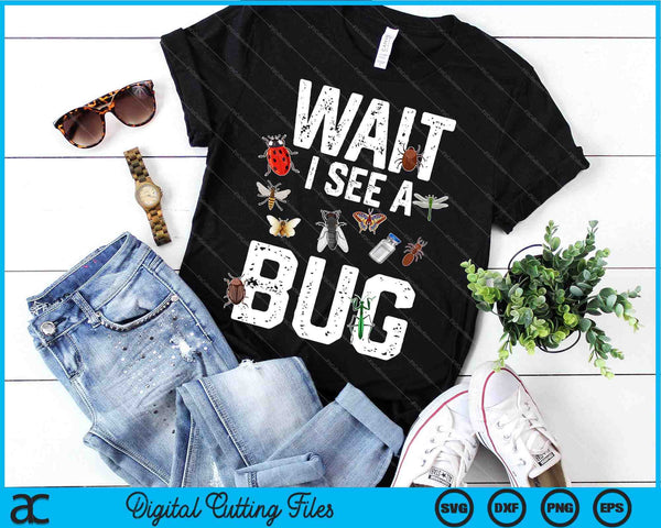 Entomoloog gezegden Wacht ik zie een Bug SVG PNG digitale snijbestanden - on a t-shirt
