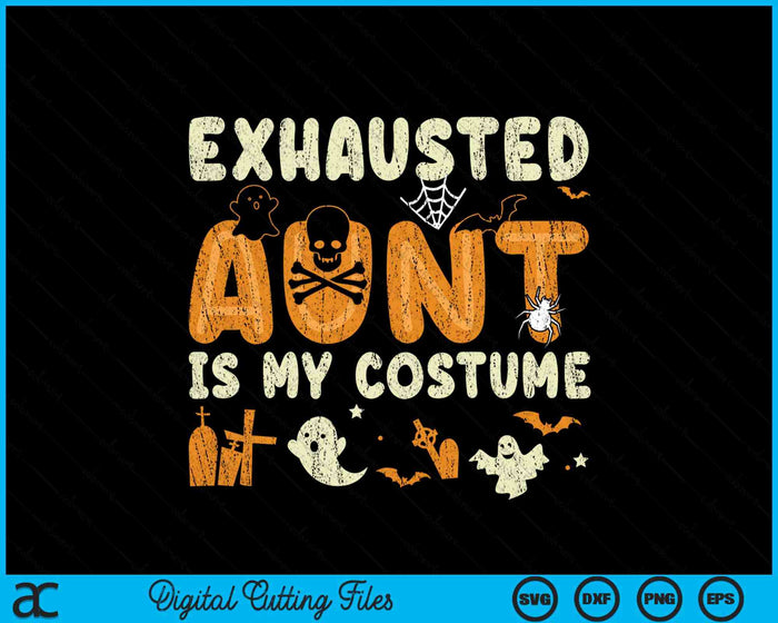 Funny Exhausted Aunt Is My Halloween Costume SVG PNG Digital Cutting File