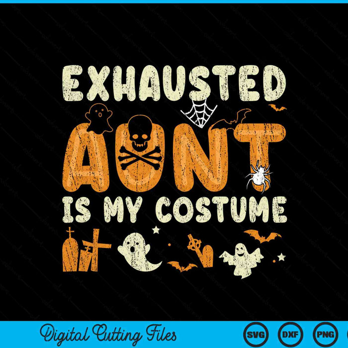 Exhausted aunt is my Halloween costume SVG cut file