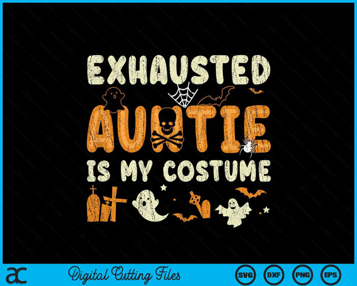 Funny Exhausted Auntie Is My Halloween Costume SVG PNG Digital Cutting File