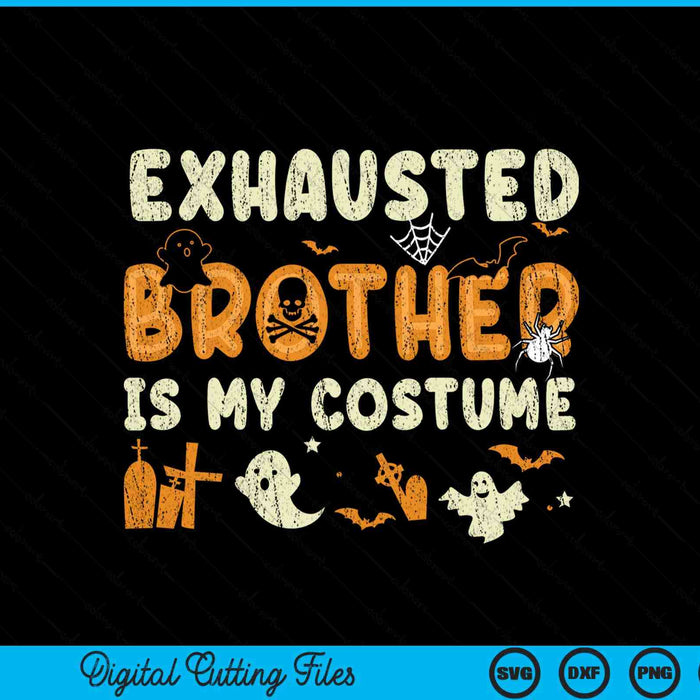 Exhausted brother is my Halloween costume SVG cut file