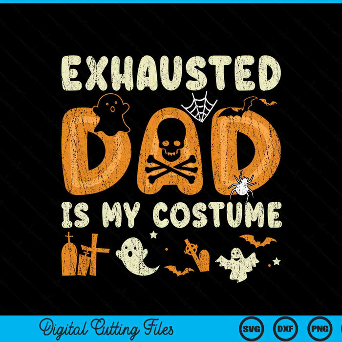 Exhausted dad is my Halloween costume SVG cut file