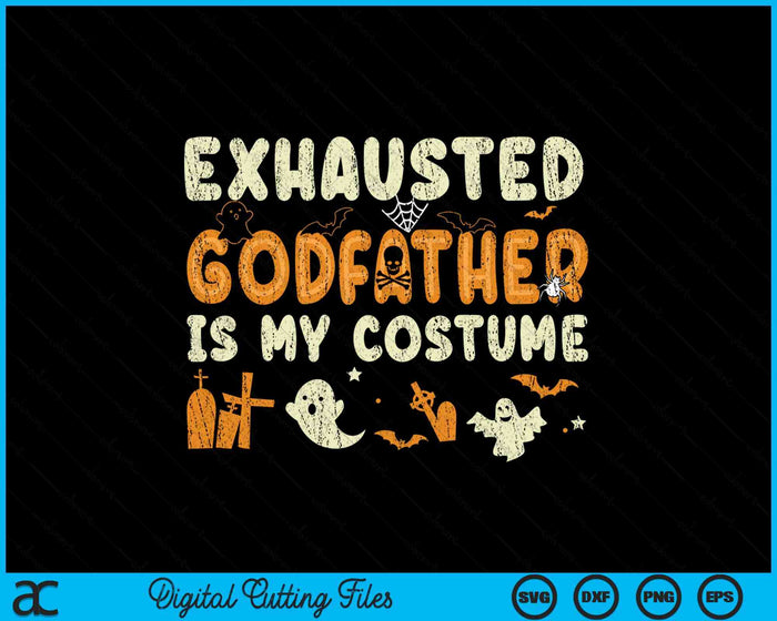 Funny Exhausted Godfather Is My Halloween Costume SVG PNG Digital Cutting Files