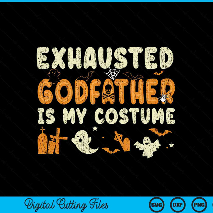 Exhausted godfather is my Halloween costume SVG cut file