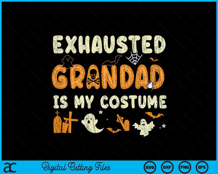 Funny Exhausted Grandad Is My Halloween Costume SVG PNG Digital Cutting File