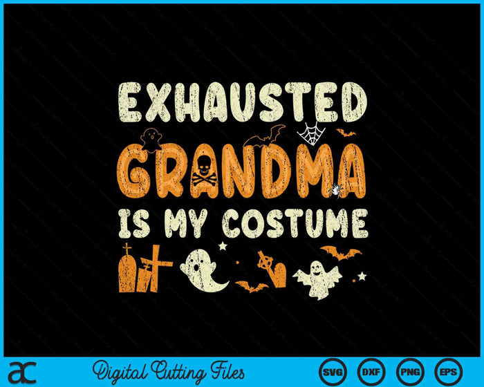 Funny Exhausted Grandma Is My Halloween Costume SVG PNG Digital Cutting File