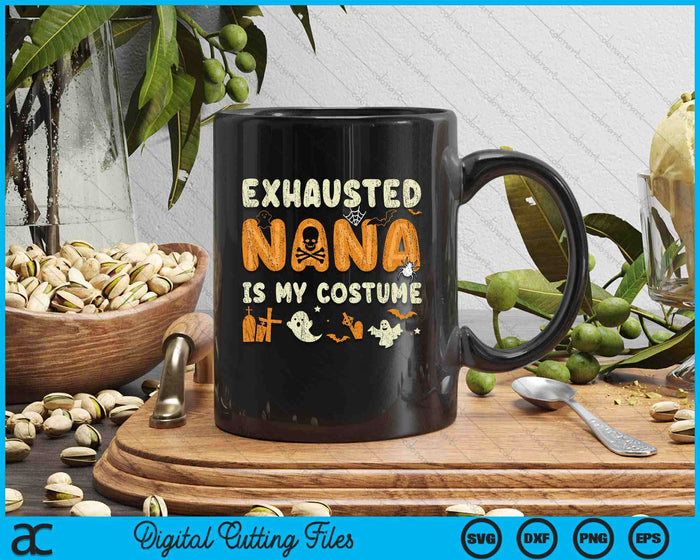 Funny Exhausted Nana Is My Halloween Costume SVG PNG Digital Cutting File