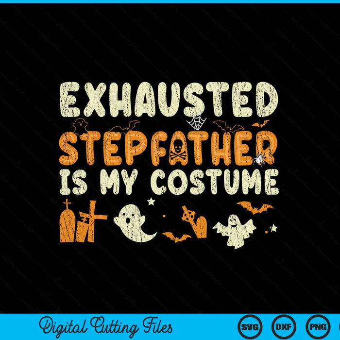 Exhausted stepfather is my Halloween costume SVG cut file