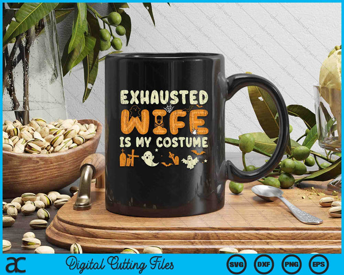 Funny Exhausted Wife Is My Halloween Costume SVG PNG Digital Cutting Files