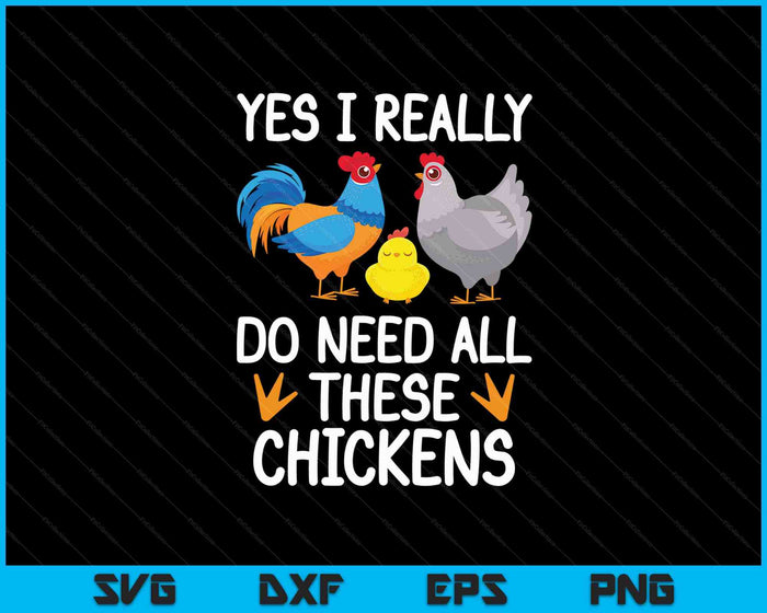 Granjero divertido Sí, realmente necesito todos estos pollos SVG PNG cortando archivos imprimibles