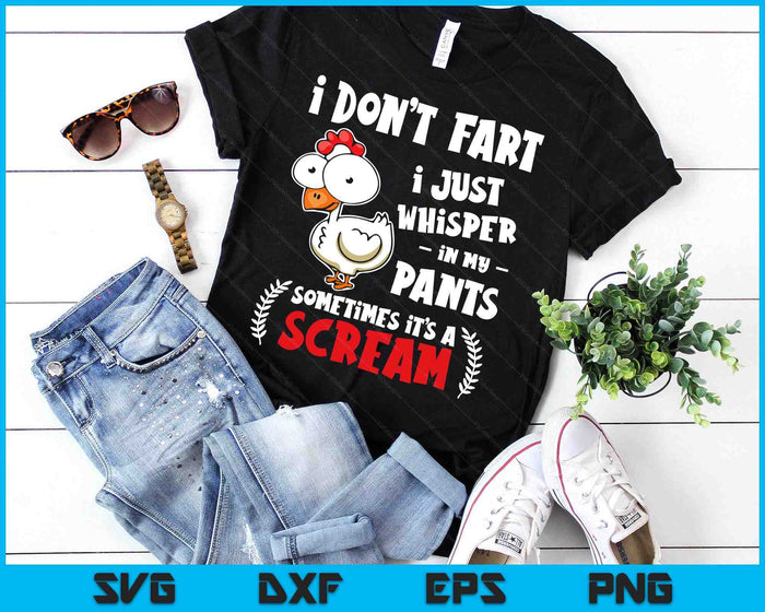 Funny Farting Chicken Lover I Don't Fart I Whisper In My Pants SVG PNG Digital Printable Files