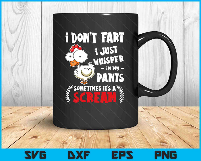 Funny Farting Chicken Lover I Don't Fart I Whisper In My Pants SVG PNG Digital Printable Files