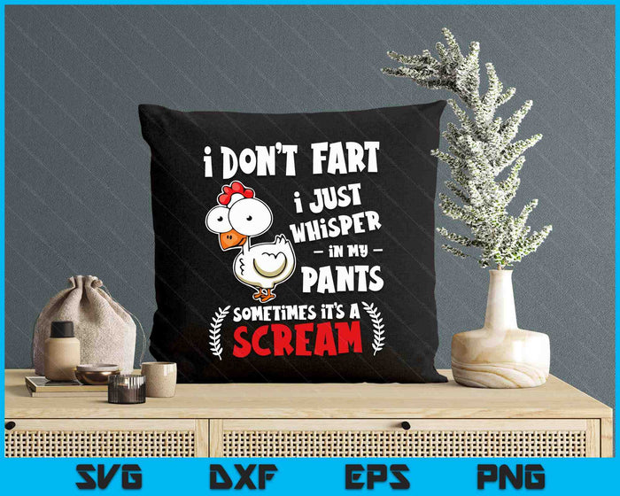 Funny Farting Chicken Lover I Don't Fart I Whisper In My Pants SVG PNG Digital Printable Files