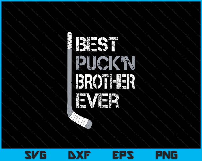 Funny Father's Day Hockey Brother Best Puck'n Ever SVG PNG Digital Printable Files