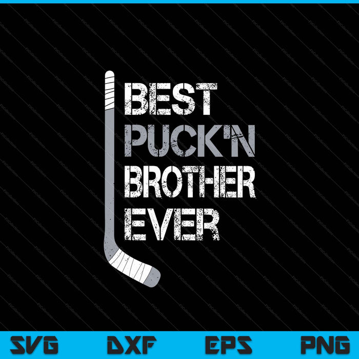 Funny Father's Day Hockey Brother Best Puck'n Ever SVG PNG Digital Printable Files