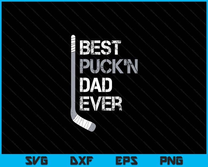 Funny Father's Day Hockey Dad Best Puck'n Ever SVG PNG Digital Printable Files