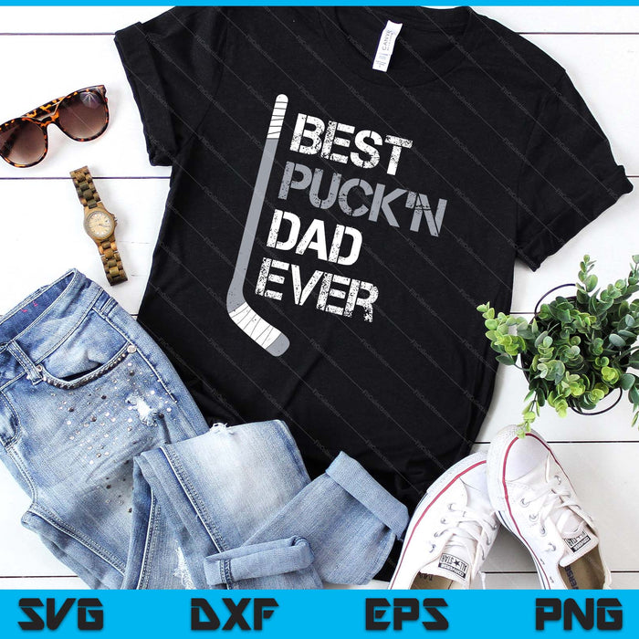 Funny Father's Day Hockey Dad Best Puck'n Ever SVG PNG Digital Printable Files