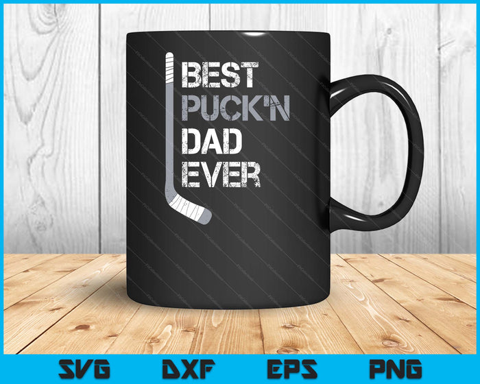 Funny Father's Day Hockey Dad Best Puck'n Ever SVG PNG Digital Printable Files