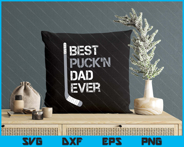 Funny Father's Day Hockey Dad Best Puck'n Ever SVG PNG Digital Printable Files