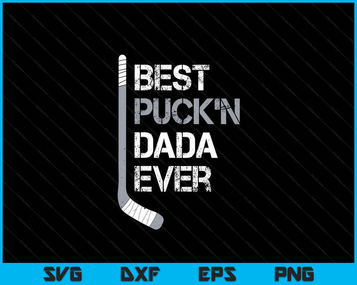 Funny Father's Day Hockey Dada Best Puck'n Ever SVG PNG Digital Printable Files