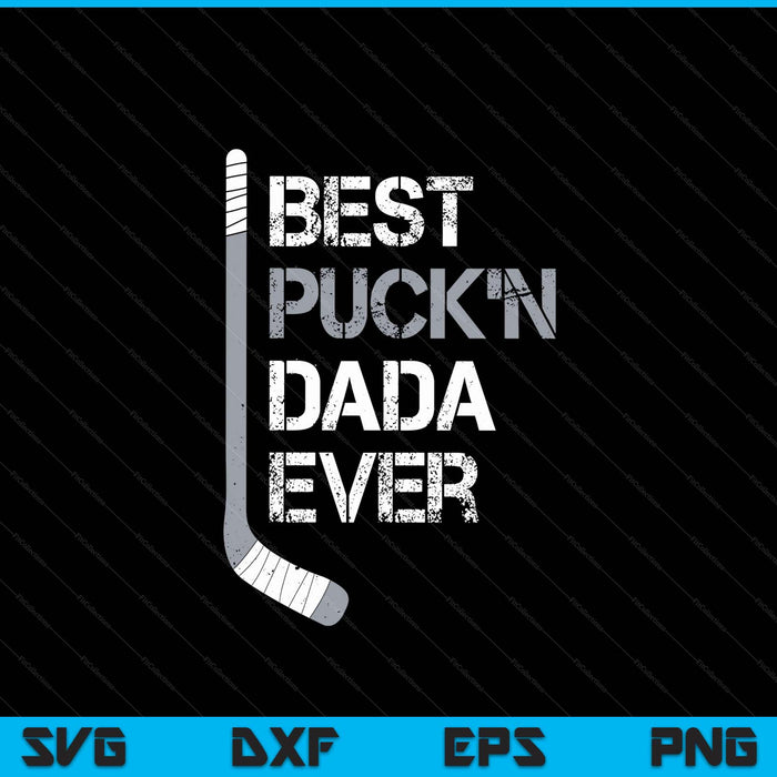 Funny Father's Day Hockey Dada Best Puck'n Ever SVG PNG Digital Printable Files
