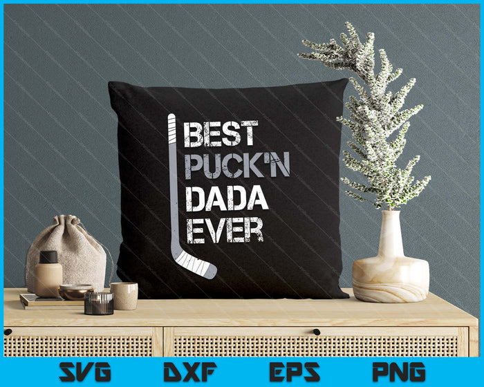 Funny Father's Day Hockey Dada Best Puck'n Ever SVG PNG Digital Printable Files