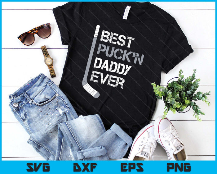 Funny Father's Day Hockey Daddy Best Puck'n Ever SVG PNG Digital Printable Files