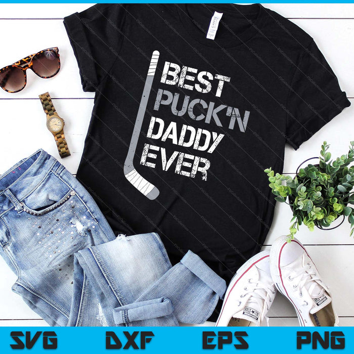 Funny Father's Day Hockey Daddy Best Puck'n Ever SVG PNG Digital Printable Files