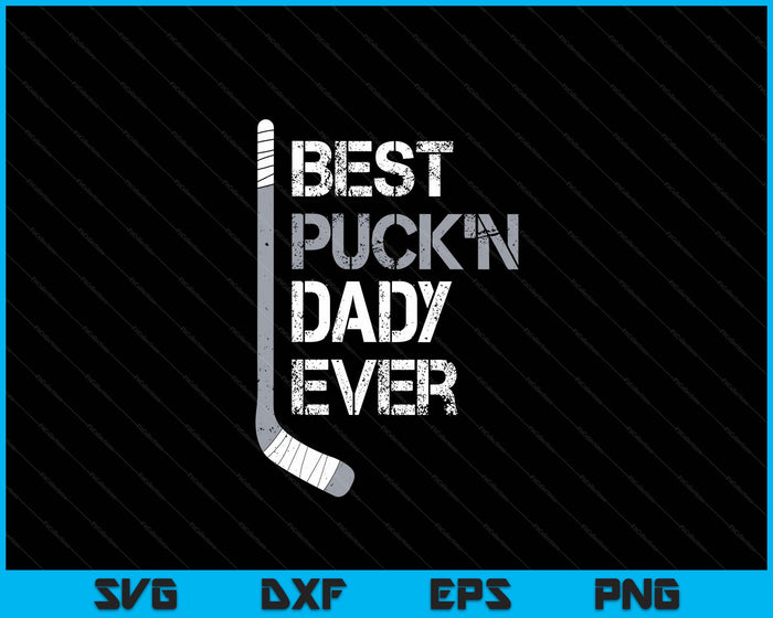 Funny Father's Day Hockey Dady Best Puck'n Ever SVG PNG Digital Printable Files