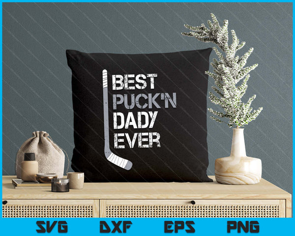 Funny Father's Day Hockey Dady Best Puck'n Ever SVG PNG Digital Printable Files