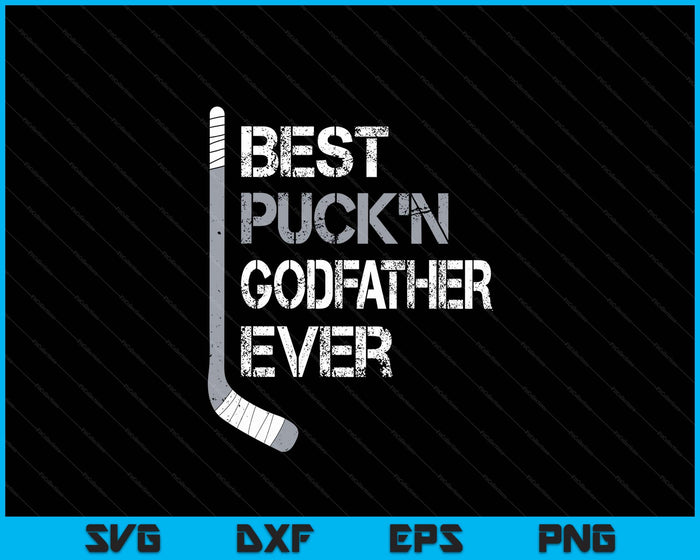 Funny Father's Day Hockey Godfather Best Puck'n Ever SVG PNG Digital Printable Files