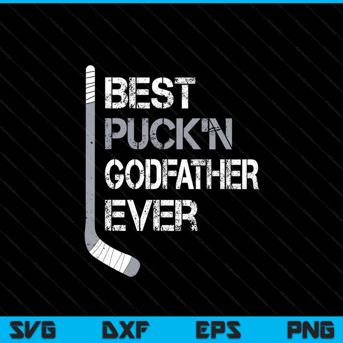 Father's Day hockey godfather best puck'n ever SVG PNG cut file for Cricut