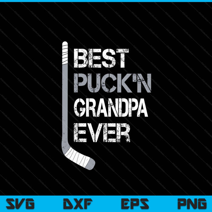 Father's Day hockey grandpa best puck'n ever SVG PNG cut file for Cricut