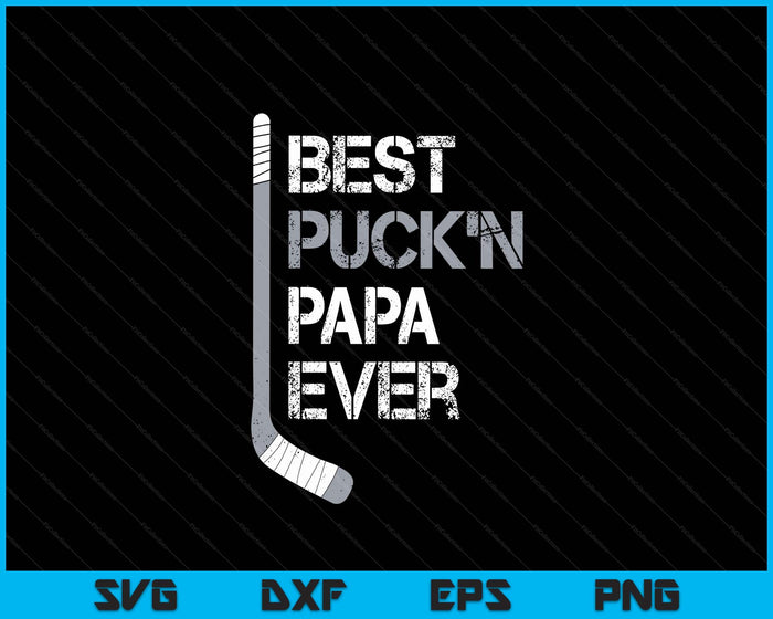 Funny Father's Day Hockey Papa Best Puck'n Ever SVG PNG Digital Printable Files