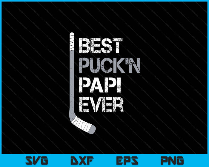 Funny Father's Day Hockey Papi Best Puck'n Ever SVG PNG Digital Printable Files