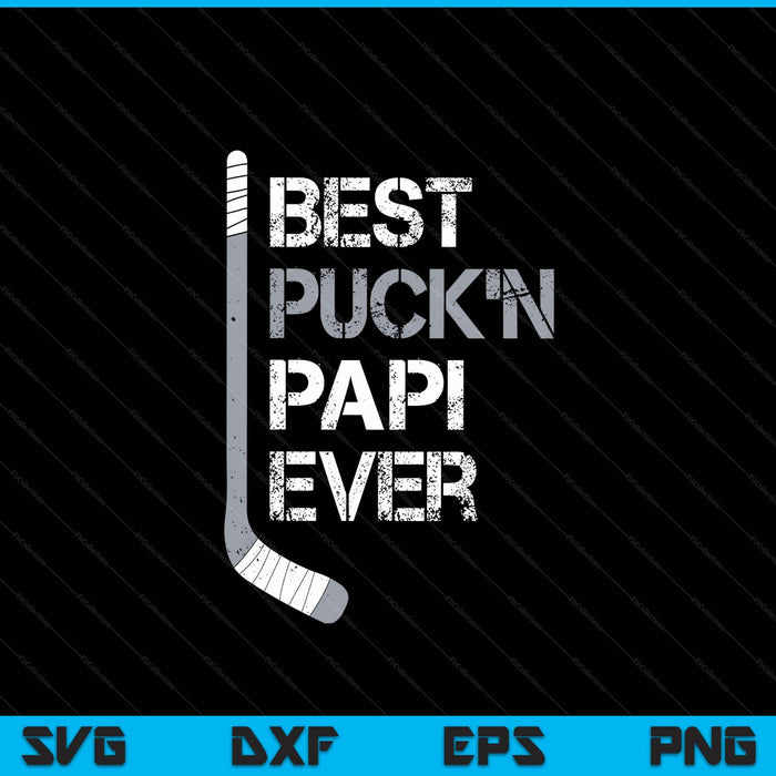 Father's Day hockey papi best puck'n ever SVG PNG cut file for Cricut