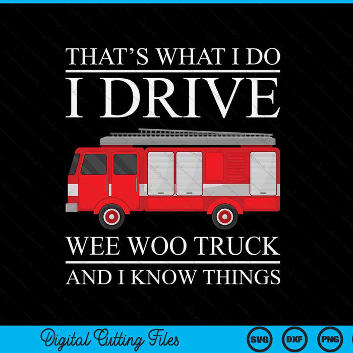 Firefighter that's what I do I drive wee woo truck SVG cut file