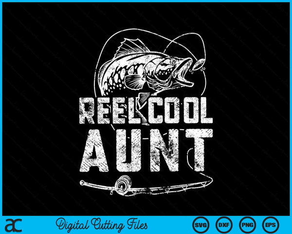 Funny Fisherman Reel Cool Aunt Fishing SVG PNG Cutting Printable Files