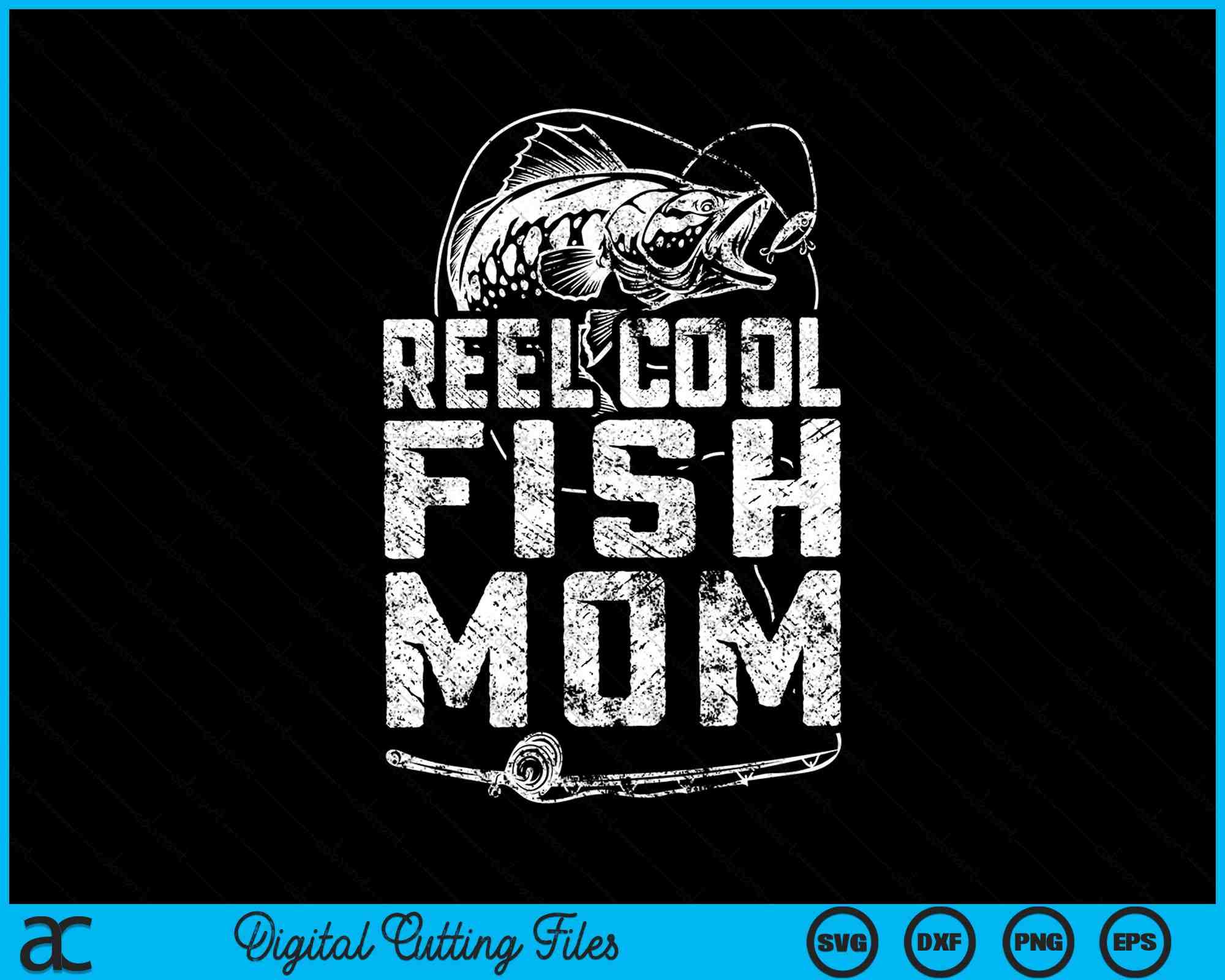 fish reel svg Funny Fisherman Reel Cool Fish Mom Fishing SVG PNG Cutting Files – creativeusarts