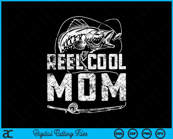 Funny Fisherman Reel Cool Mom Fishing SVG PNG Cutting Printable Files